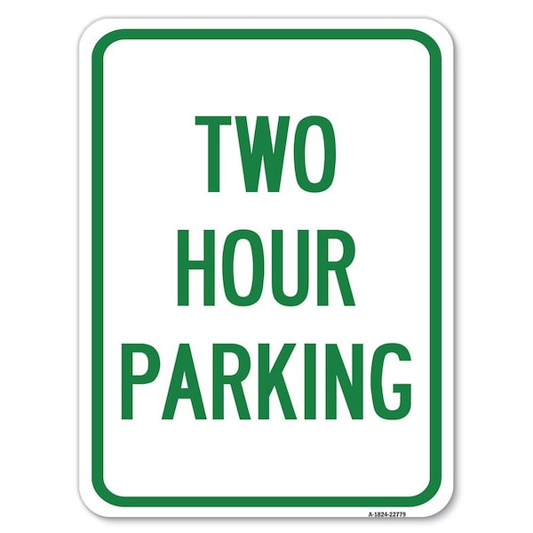 Two Hour Parking Heavy-Gauge Aluminum Rust Proof Parking Sign, 18" x 24", A-1824-22779